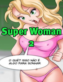 Super Woman 2 – Milftoon – Quadrinhos Porno