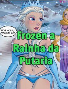 Frozen a Rainha da Putaria
