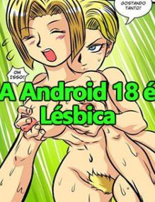 A Android 18 é Lésbica