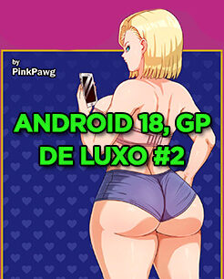 Android 18, Garota de Programa de Luxo – 2